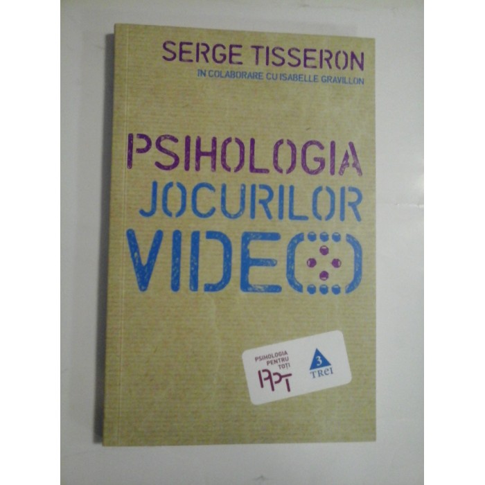 PSIHOLOGIA JOCURILOR VIDEO - SERGE TISSERON PSIHOLOGIA JOCURILOR VIDEO - SERGE TISSERON